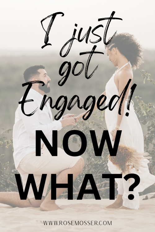 I just got Engaged! NOW WHAT